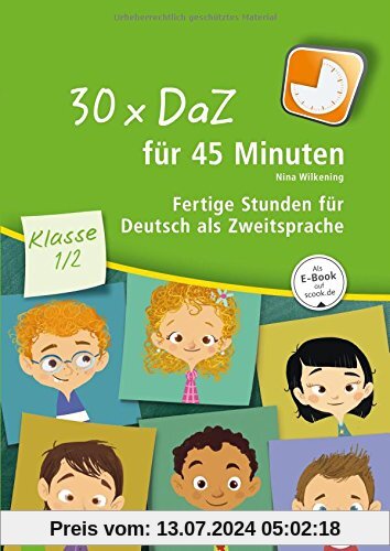 30 x DaZ für 45 Minuten - Klasse 1/2: Fertige Stunden für Deutsch als Zweitsprache